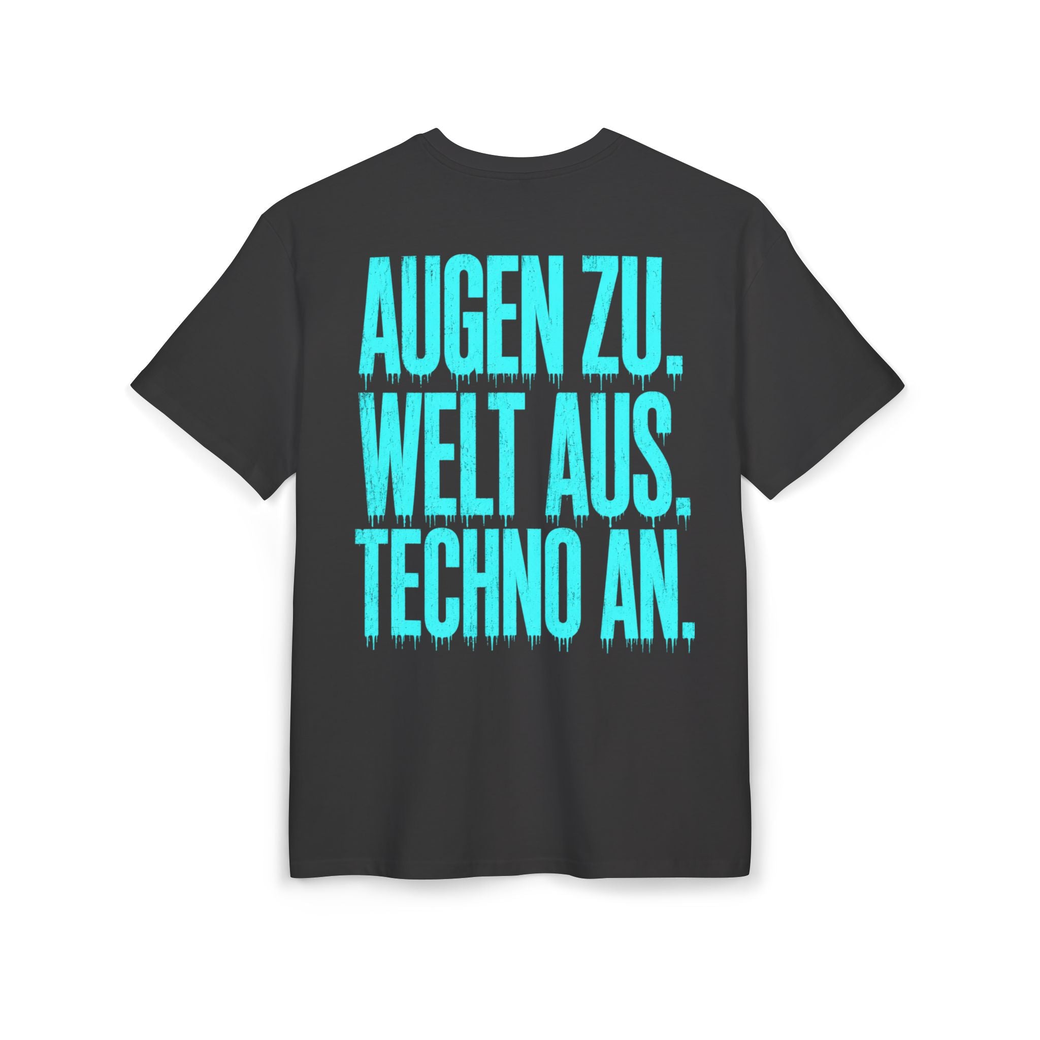 T-Shirt — 'Augen Zu. Welt Aus. Techno An.' Oversized Techno Graphic Tee