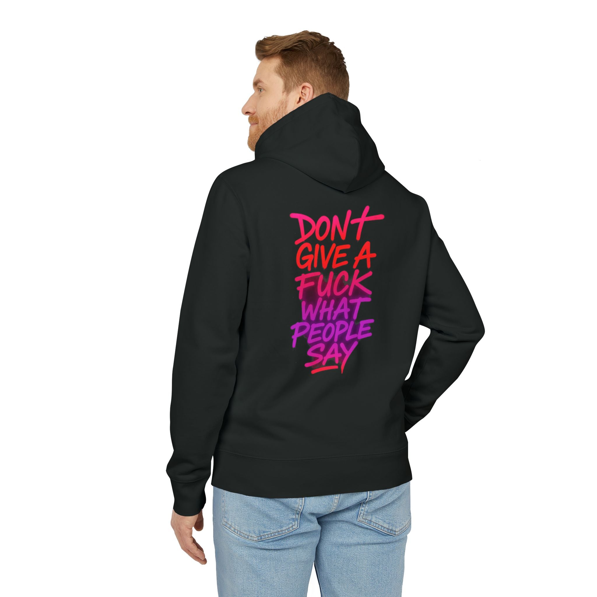 Bold Statement Hoodie — “Don’t Give a F*ck What People Say” Graphic Hoodie