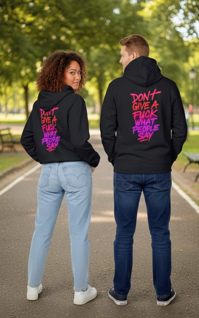 Bold Statement Hoodie — “Don’t Give a F*ck What People Say” Graphic Hoodie